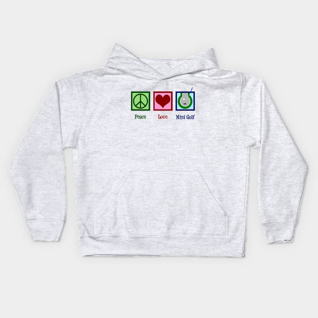 Peace Love Mini Golf Kids Hoodie by epiclovedesigns